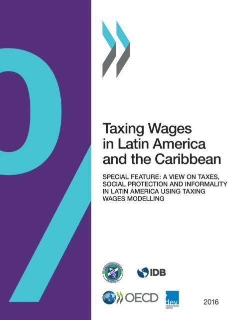 Inter-American Center of Tax Administrations, Inter-American Development Bank, OECD - Taxing Wages in Latin America and the Caribbean 2016, E-bok