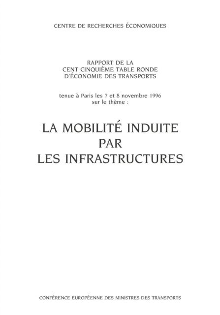 European Conference of Ministers of Transport - Tables Rondes CEMT La mobilite induite par les infrastructures, E-bok
