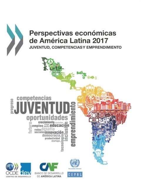 Economic Commission for Latin America and the Caribbean, CAF Development Bank of Latin America, OECD - Perspectivas economicas de America Latina 2017 Juventud, competencias y emprendimiento, E-bok