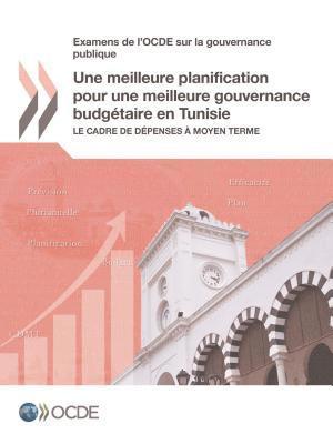 Oecd - Une meilleure planification pour une meilleure gouvernance budgétaire en Tunisie, Häftad