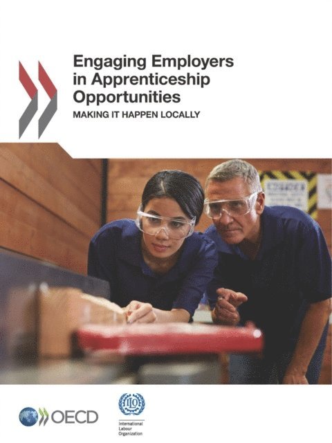 International Labour Organization, OECD - Local Economic and Employment Development (LEED) Engaging Employers in Apprenticeship Opportunities Making It Happen Locally, E-bok