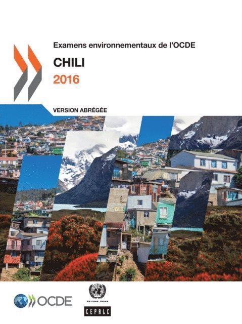 Economic Commission for Latin America and the Caribbean, OECD - Examens environnementaux de l'OCDE : Chili 2016 (Version abregee), E-bok