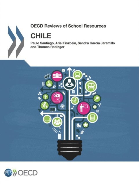 Thomas Radinger, Sandra Garcia Jaramillo, Ariel Fiszbein, Paulo Santiago - OECD Reviews of School Resources: Chile 2017, E-bok