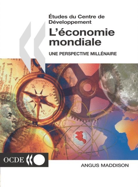 Angus Maddison - Etudes du Centre de developpement L'economie mondiale une perspective millenaire, E-bok