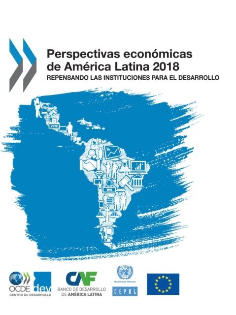 Economic Commission for Latin America and the Caribbean, CAF Development Bank of Latin America, OECD - Perspectivas economicas de America Latina 2018 Repensando las instituciones para el desarrollo, E-bok