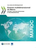 Les voies de developpement Examen multidimensionnel du Maroc (Volume 2) Analyse approfondie et recommandations