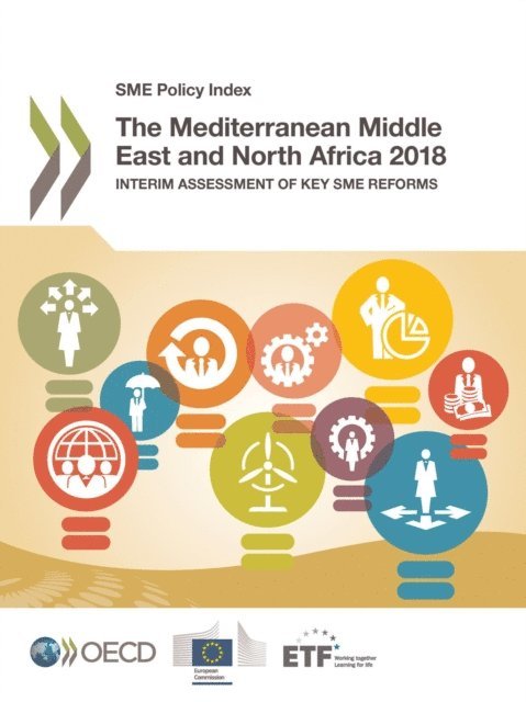 European Training Foundation, European Union, OECD - SME Policy Index The Mediterranean Middle East and North Africa 2018 Interim Assessment of Key SME Reforms, E-bok