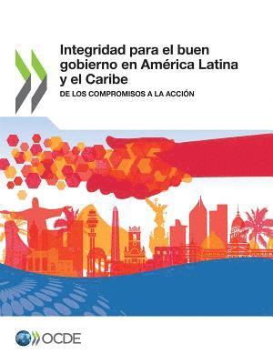 Oecd - Integridad Para El Buen Gobierno En América Latina Y El Caribe de Los Compromisos a la Acción, Häftad