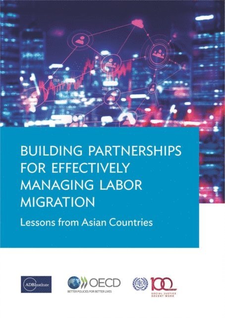 International Labour Organization, Asian Development Bank Institute, OECD - Building Partnerships for Effectively Managing Labor Migration: Lessons from Asian countries, E-bok
