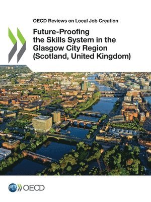 Oecd - Future-Proofing the Skills System in the Glasgow City Region (Scotland, United Kingdom), Häftad. Tillgänglighet: Lägg i varukorg