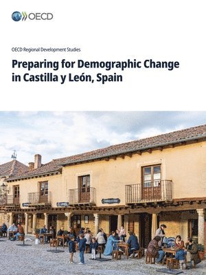 Oecd - Preparing for Demographic Change in Castilla y León, Spain, Häftad