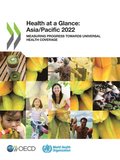 Health at a Glance: Asia/Pacific 2022 Measuring Progress Towards Universal Health Coverage