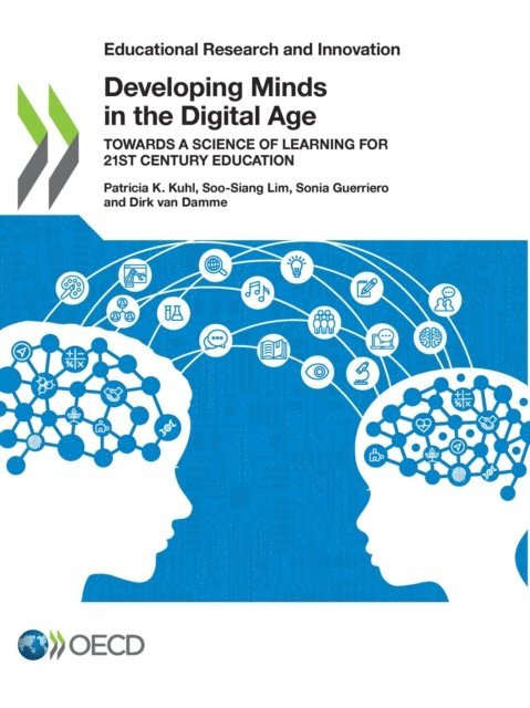 Dirk Van Damme, Sonia Guerriero, Soo-Siang Lim, Patricia K. Kuhl - Educational Research and Innovation Developing Minds in the Digital Age Towards a Science of Learning for 21st Century Education, E-bok