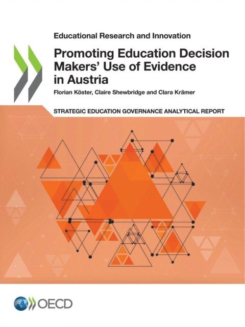 Clara Kramer, Claire Shewbridge, Florian Koster - Educational Research and Innovation Promoting Education Decision Makers' Use of Evidence in Austria, E-bok