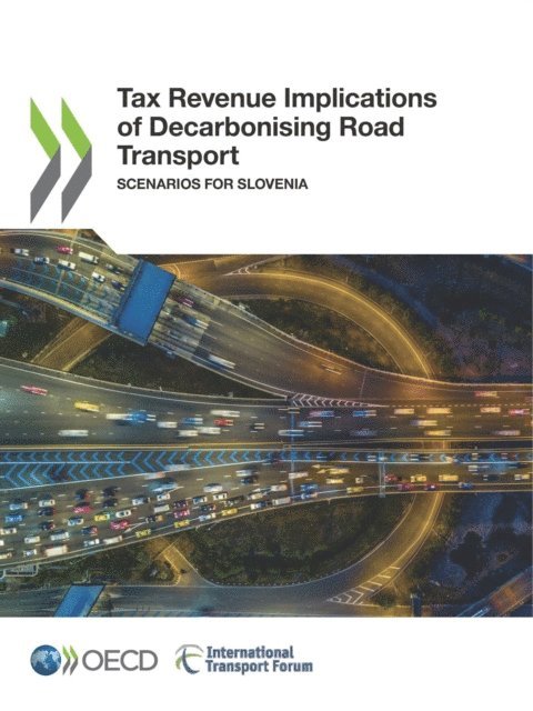 International Transport Forum, OECD - Tax Revenue Implications of Decarbonising Road Transport Scenarios for Slovenia, E-bok. Tillgänglighet: Lägg i varukorg