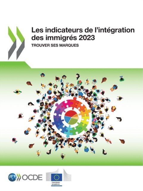 European Commission, OECD - Les indicateurs de l’intégration des immigrés 2023 Trouver ses marques, E-bok