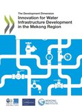 Development Dimension Innovation for Water Infrastructure Development in the Mekong Region