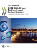 OECD Skills Studies OECD Skills Strategy Northern Ireland (United Kingdom) Assessment and Recommendations
