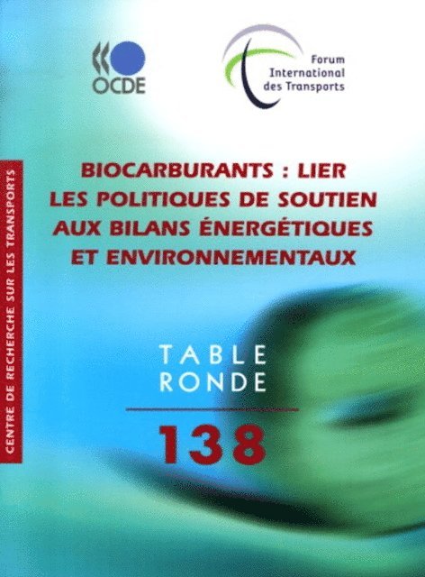 International Transport Forum - Tables rondes FIT Biocarburants Lier les politiques de soutien aux bilans energetiques et environnementaux, E-bok. Tillgänglighet: Lägg i varukorg