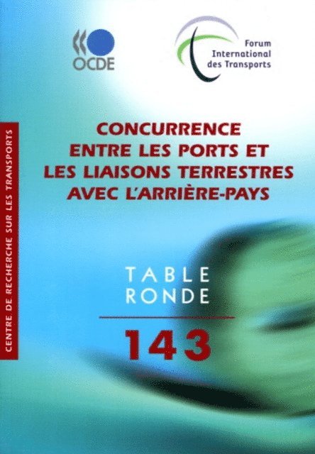 International Transport Forum - Tables rondes FIT Concurrence entre les ports et les liaisons terrestres avec l'arriere-pays, E-bok. Tillgänglighet: Lägg i varukorg
