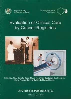 R. E. Black, J.W.C. Coebergh, E. Demaret, R. Sankila, D. Forman, G. Gatta, D.M. Parkin - Evaluation of Clinical Care by Cancer Registries, Häftad. Tillgänglighet: Tillfälligt slut