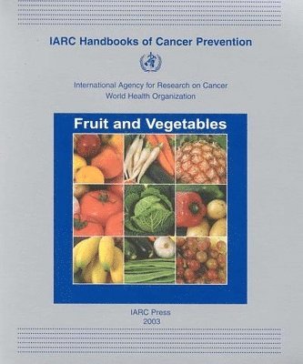 The International Agency for Research on, Harri Vainio, Franca Bianchini - Fruit and Vegetables, Häftad