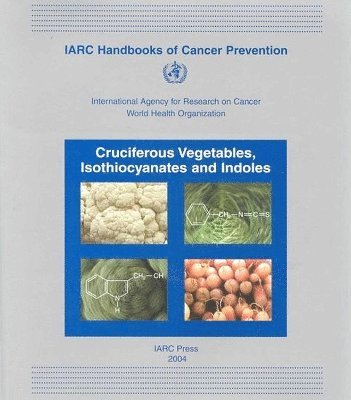 Harri Vainio, Franca Bianchini - Cruciferous Vegetables, Isothiocyanates and Indoles, Häftad