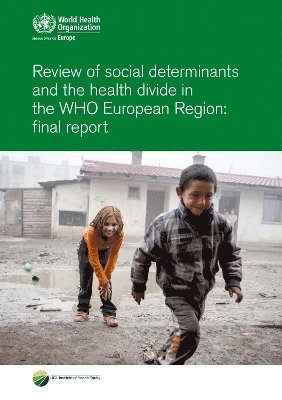 World Health Organization: Regional Office for Europe - Review of social determinants and the health divide in the WHO European Region, Häftad