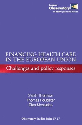 S. Thomson, Thomas Foubister, Elias Mossialos - Financing Health Care in the European Union, Häftad