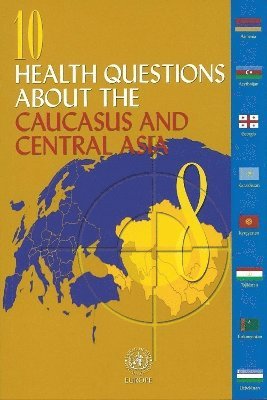 Elke Jakubowski, Albena Arnaudova - 10 Health Questions About the Caucasus and Central Asia, Häftad. Tillgänglighet: Tillfälligt slut