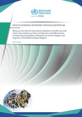 Centers of Disease Control - What are the roles of intercultural mediators in health care and what is the evidence on their contributions and effectiveness in improving accessibility and quality of care for refugees and migrants, Häftad. Tillgänglighet: Tillfälligt slut
