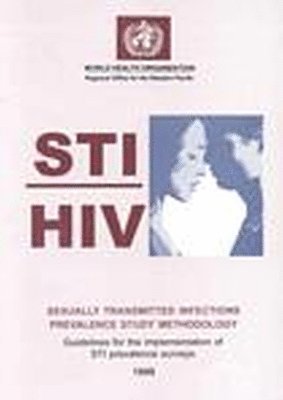 Who Regional Office for the Western Pacific - STI/ HIV Sexually Transmitted Infections Prevalence Study Methodology, Häftad