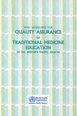 Who Regional Office for the Western Pacific - WHO Guidelines for Quality Assurance of Traditional Medicine Education in the Western Pacific Region, Häftad. Tillgänglighet: Lägg i varukorg