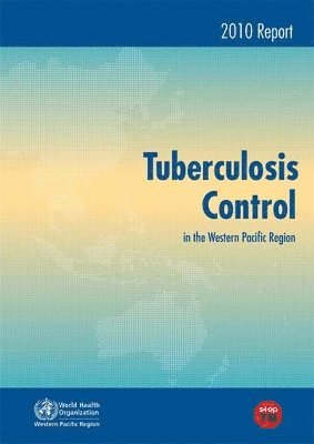 World Health Organization: Regional Office for the Western Pacific - Tuberculosis control in the Western Pacific region, Häftad