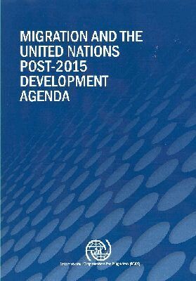 International Organization for Migration, Frank Laczko, John Lènnbacl - Migration and the United Nations Post-2015 Development Agenda, Häftad. Tillgänglighet: Tillfälligt slut