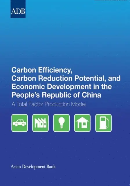Hongliang Yang - Carbon Efficiency, Carbon Reduction Potential, and Economic Development in the People's Republic of China, E-bok. Tillgänglighet: Lägg i varukorg