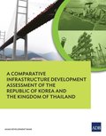 Comparative Infrastructure Development Assessment of the Kingdom of Thailand and the Republic of Korea