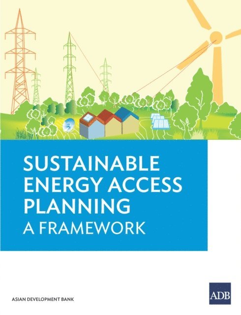Jiwan S. Acharya, Ram M. Shrestha - Sustainable Energy Access Planning, E-bok