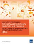 Innovative Strategies in Technical and Vocational Education and Training for Accelerated Human Resource Development in South Asia: Nepal
