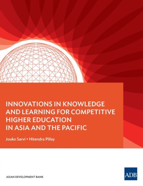 Hitendra Pillay, Jouko Sarvi - Innovations in Knowledge and Learning for Competitive Higher Education in Asia and the Pacific, E-bok
