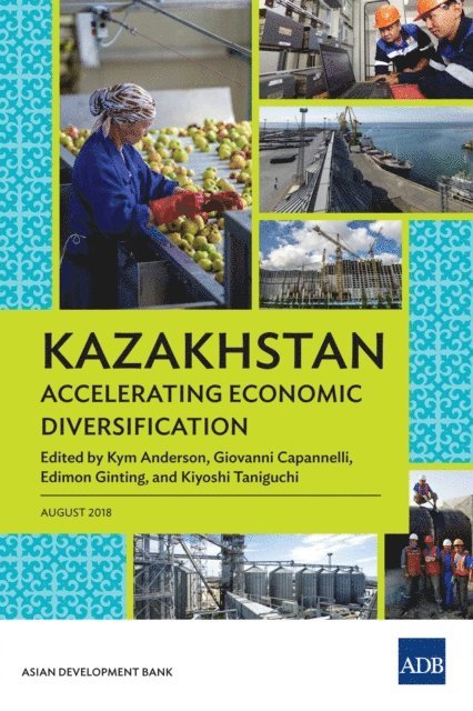 Kiyoshi Taniguchi, Edimon Ginting, Giovanni Capannelli, Kym Anderson - Kazakhstan: Accelerating Economic Diversification, E-bok