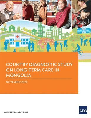 Asian Development Bank - Country Diagnostic Study on Long-Term Care in Mongolia, Häftad