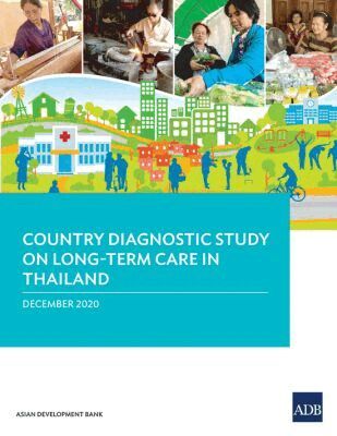 Asian Development Bank - Country Diagnostic Study on Long-Term Care in Thailand, Häftad