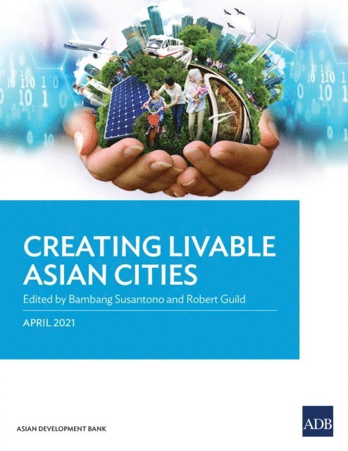 Robert Guild, Bambang Susantono - Creating Livable Asian Cities, E-bok