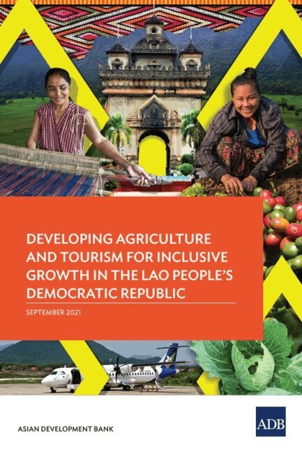 Asian Development Bank - Developing Agriculture and Tourism for Inclusive Growth in the Lao People's Democratic Republic, Häftad