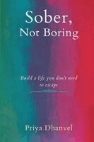 Priya Dhanvel - Sober, Not Boring, Häftad