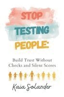 Kaia Solander - Stop Testing People, Häftad. Tillgänglighet: Lägg i varukorg