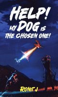 Help! My Dog Is The Chosen One!