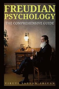 Freudian Psychology - The Comprehensive Guide