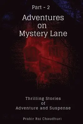 Prabir Rai Chaudhuri - Adventures on Mystery Lane: Part -2 . Thrilling Stories of Adventure and Suspense, Häftad. Tillgänglighet: Lägg i varukorg